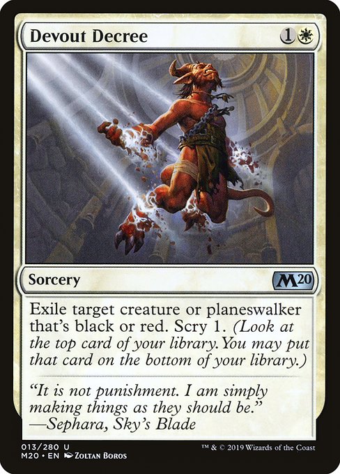 Exile target creature or planeswalker that's black or red. Scry 1. (Look at the top card of your library. You may put that card on the bottom of your library.)