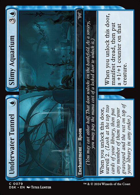 When you unlock this door, surveil 2. (Look at the top two cards of your library, then put any number of them into your graveyard and the rest on top of your library in any order.)
(You may cast either half. That door unlocks on the battlefield. As a sorcery, you may pay the mana cost of a locked door to unlock it.)   When you unlock this door, manifest dread, then put a +1/+1 counter on that creature.
(You may cast either half. That door unlocks on the battlefield. As a sorcery, you may pay the
