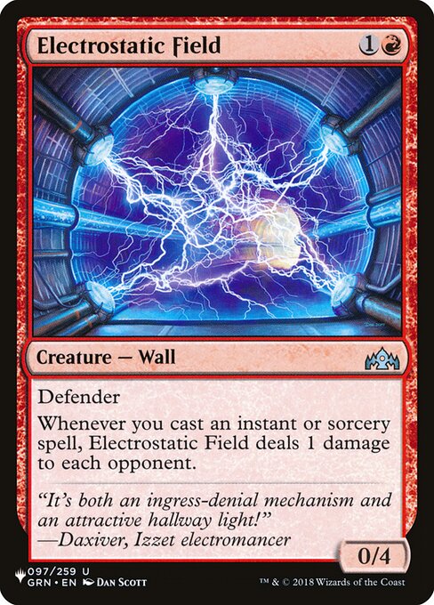 Defender
Whenever you cast an instant or sorcery spell, Electrostatic Field deals 1 damage to each opponent.