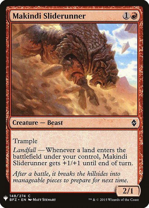 Trample
Landfall — Whenever a land enters the battlefield under your control, Makindi Sliderunner gets +1/+1 until end of turn.