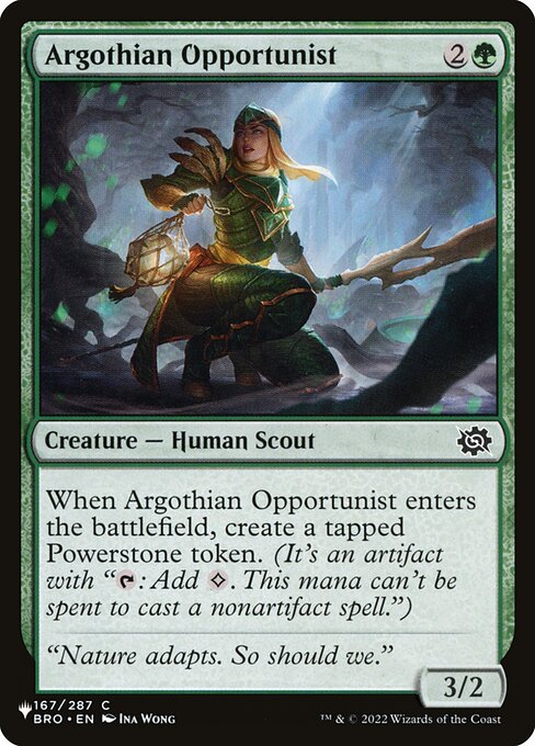 When Argothian Opportunist enters, create a tapped Powerstone token. (It's an artifact with "{T}: Add {C}. This mana can't be spent to cast a nonartifact spell.")