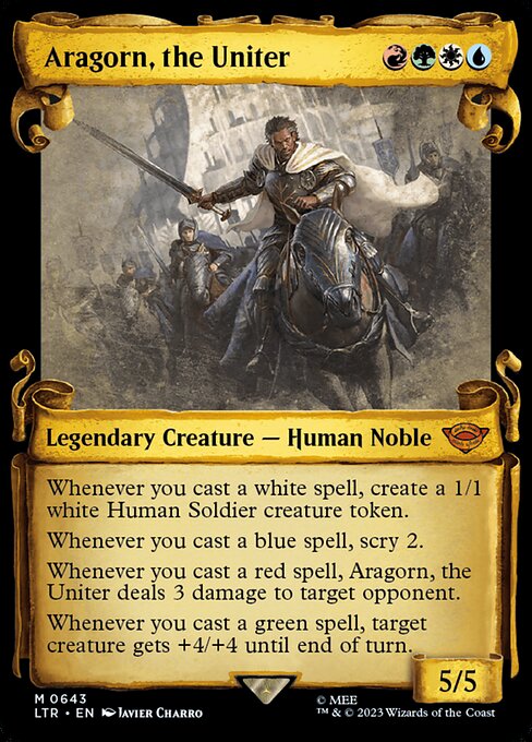 Whenever you cast a white spell, create a 1/1 white Human Soldier creature token.
Whenever you cast a blue spell, scry 2.
Whenever you cast a red spell, Aragorn, the Uniter deals 3 damage to target opponent.
Whenever you cast a green spell, target creature gets +4/+4 until end of turn.