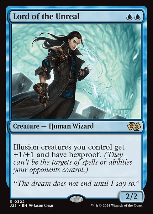 Illusion creatures you control get +1/+1 and have hexproof. (They can't be the targets of spells or abilities your opponents control.)
