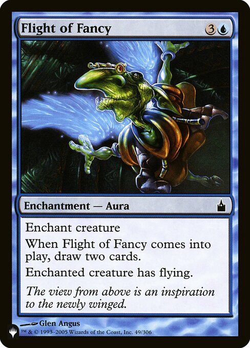 Enchant creature
When Flight of Fancy enters, draw two cards.
Enchanted creature has flying.