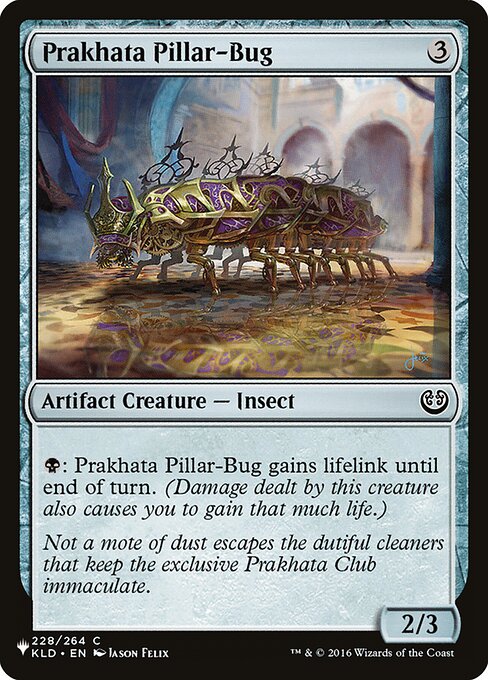 {B}: Prakhata Pillar-Bug gains lifelink until end of turn. (Damage dealt by this creature also causes you to gain that much life.)