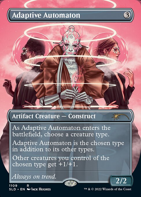 As Adaptive Automaton enters the battlefield, choose a creature type.
Adaptive Automaton is the chosen type in addition to its other types.
Other creatures you control of the chosen type get +1/+1.