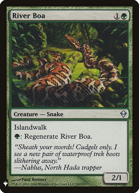 Islandwalk (This creature can't be blocked as long as defending player controls an Island.)
{G}: Regenerate River Boa.