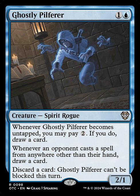 Whenever Ghostly Pilferer becomes untapped, you may pay {2}. If you do, draw a card.
Whenever an opponent casts a spell from anywhere other than their hand, draw a card.
Discard a card: Ghostly Pilferer can't be blocked this turn.