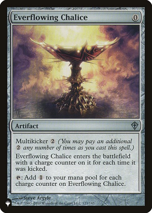 Multikicker {2} (You may pay an additional {2} any number of times as you cast this spell.)
Everflowing Chalice enters with a charge counter on it for each time it was kicked.
{T}: Add {C} for each charge counter on Everflowing Chalice.