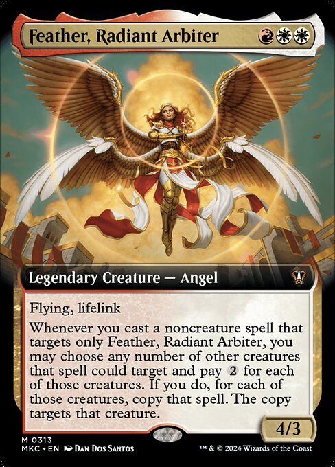 Flying, lifelink
Whenever you cast a noncreature spell that targets only Feather, Radiant Arbiter, you may choose any number of other creatures that spell could target and pay {2} for each of those creatures. If you do, for each of those creatures, copy that spell. The copy targets that creature. (Copies of permanent spells become tokens.)