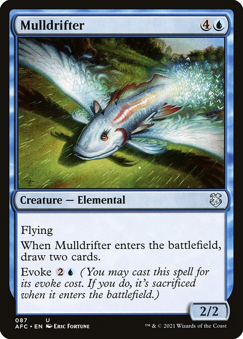 Flying
When Mulldrifter enters the battlefield, draw two cards.
Evoke {2}{U} (You may cast this spell for its evoke cost. If you do, it's sacrificed when it enters the battlefield.)