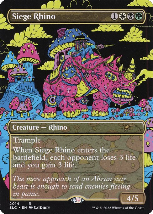 Trample
When Siege Rhino enters the battlefield, each opponent loses 3 life and you gain 3 life.