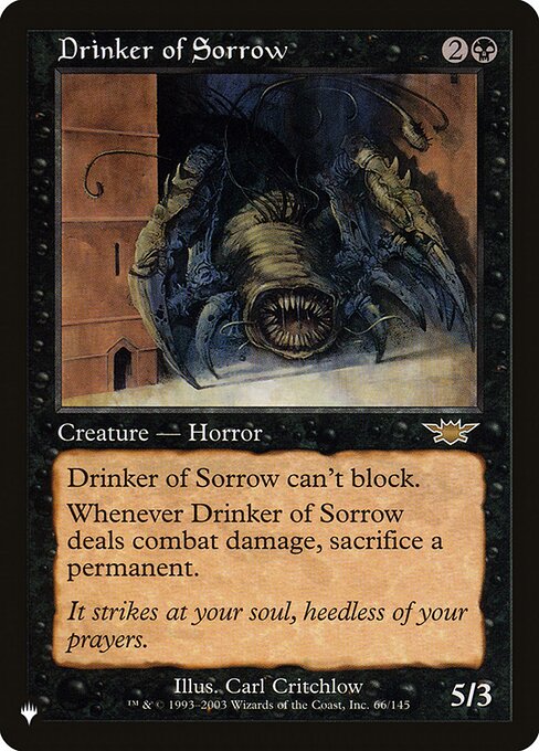 Drinker of Sorrow can't block.
Whenever Drinker of Sorrow deals combat damage, sacrifice a permanent.
