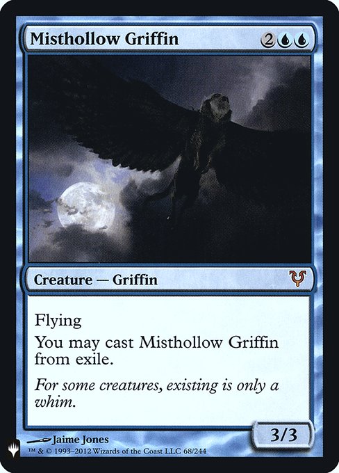 Flying
You may cast Misthollow Griffin from exile.