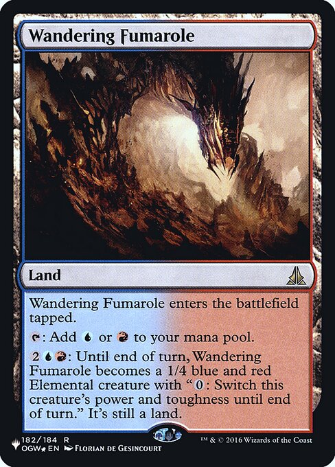 Wandering Fumarole enters the battlefield tapped.
{T}: Add {U} or {R}.
{2}{U}{R}: Until end of turn, Wandering Fumarole becomes a 1/4 blue and red Elemental creature with "{0}: Switch this creature's power and toughness until end of turn." It's still a land.