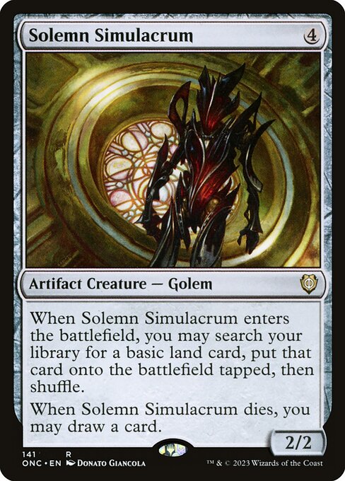 When Solemn Simulacrum enters the battlefield, you may search your library for a basic land card, put that card onto the battlefield tapped, then shuffle.
When Solemn Simulacrum dies, you may draw a card.