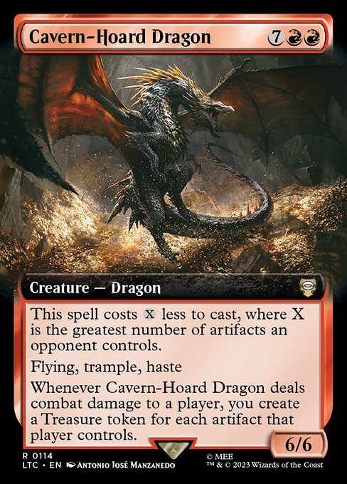 This spell costs {X} less to cast, where X is the greatest number of artifacts an opponent controls.
Flying, trample, haste
Whenever Cavern-Hoard Dragon deals combat damage to a player, you create a Treasure token for each artifact that player controls.