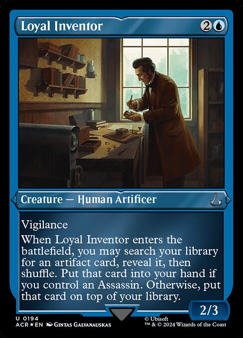 Vigilance
When Loyal Inventor enters the battlefield, you may search your library for an artifact card, reveal it, then shuffle. Put that card into your hand if you control an Assassin. Otherwise, put that card on top of your library.
