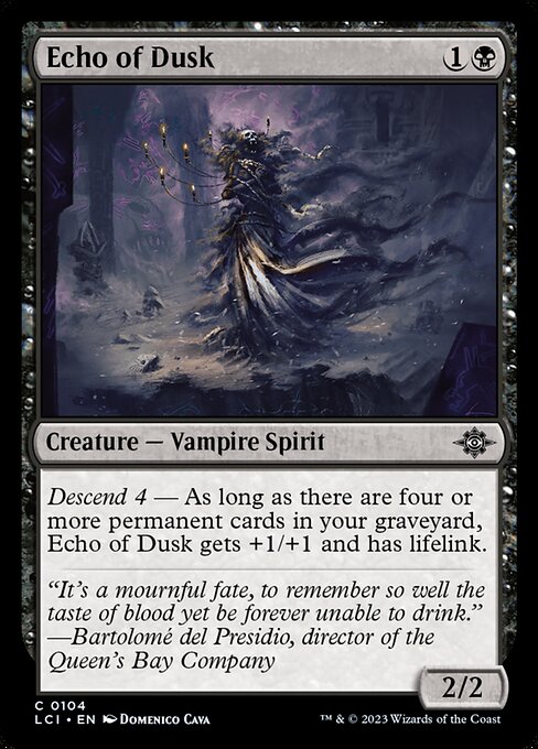 Descend 4 — As long as there are four or more permanent cards in your graveyard, Echo of Dusk gets +1/+1 and has lifelink.