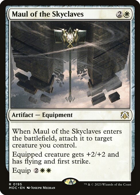 When Maul of the Skyclaves enters the battlefield, attach it to target creature you control.
Equipped creature gets +2/+2 and has flying and first strike.
Equip {2}{W}{W}