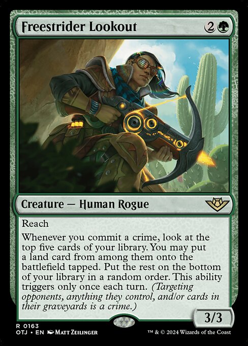 Reach
Whenever you commit a crime, look at the top five cards of your library. You may put a land card from among them onto the battlefield tapped. Put the rest on the bottom of your library in a random order. This ability triggers only once each turn. (Targeting opponents, anything they control, and/or cards in their graveyards is a crime.)