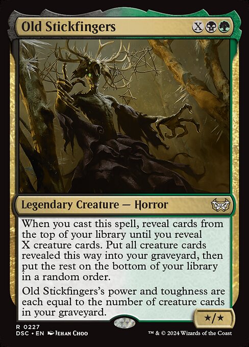 When you cast this spell, reveal cards from the top of your library until you reveal X creature cards. Put all creature cards revealed this way into your graveyard, then put the rest on the bottom of your library in a random order.
Old Stickfingers's power and toughness are each equal to the number of creature cards in your graveyard.