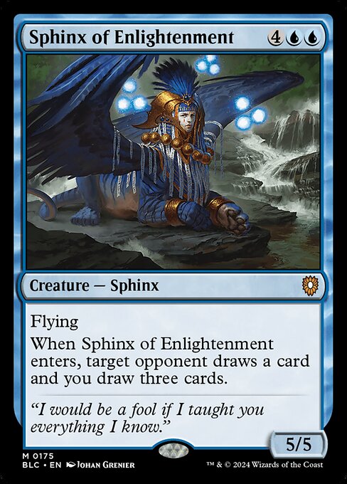 Flying
When Sphinx of Enlightenment enters the battlefield, target opponent draws a card and you draw three cards.