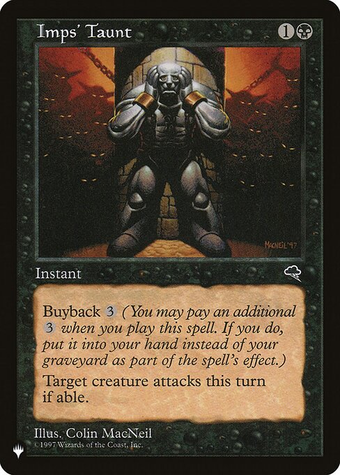 Buyback {3} (You may pay an additional {3} as you cast this spell. If you do, put this card into your hand as it resolves.)
Target creature attacks this turn if able.