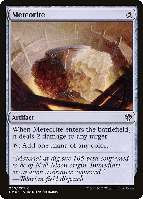 When Meteorite enters the battlefield, it deals 2 damage to any target.
{T}: Add one mana of any color.