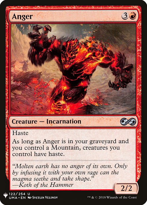 Haste
As long as Anger is in your graveyard and you control a Mountain, creatures you control have haste.