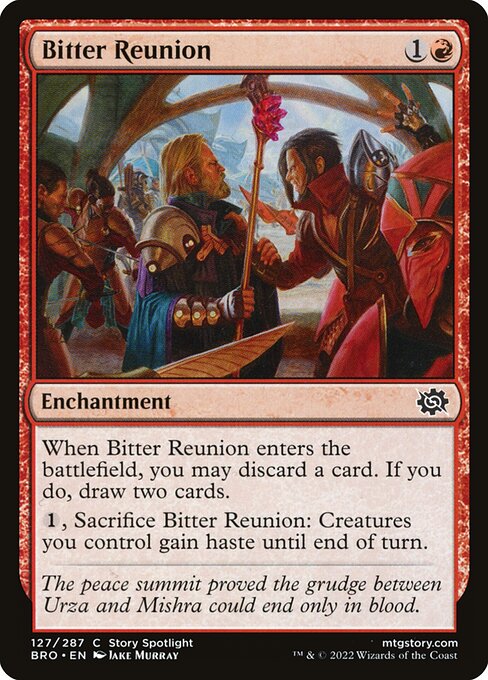 When Bitter Reunion enters the battlefield, you may discard a card. If you do, draw two cards.
{1}, Sacrifice Bitter Reunion: Creatures you control gain haste until end of turn.