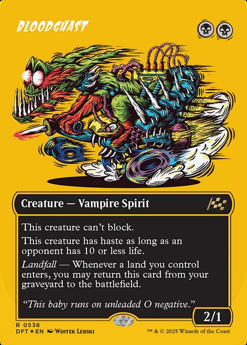 Bloodghast can't block.
Bloodghast has haste as long as an opponent has 10 or less life.
Landfall — Whenever a land you control enters, you may return Bloodghast from your graveyard to the battlefield.