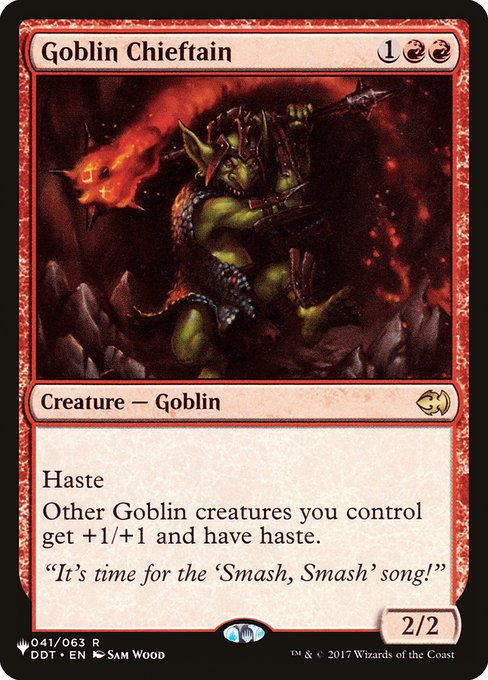 Haste (This creature can attack and {T} as soon as it comes under your control.)
Other Goblin creatures you control get +1/+1 and have haste.
