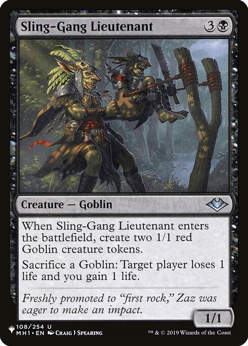 When Sling-Gang Lieutenant enters, create two 1/1 red Goblin creature tokens.
Sacrifice a Goblin: Target player loses 1 life and you gain 1 life.
