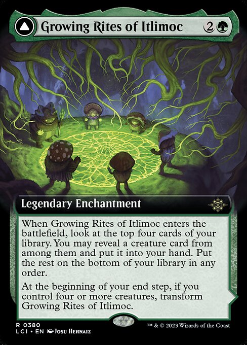 When Growing Rites of Itlimoc enters the battlefield, look at the top four cards of your library. You may reveal a creature card from among them and put it into your hand. Put the rest on the bottom of your library in any order.
At the beginning of your end step, if you control four or more creatures, transform Growing Rites of Itlimoc.   (Transforms from Growing Rites of Itlimoc.)
{T}: Add {G}.
{T}: Add {G} for each creature you control.