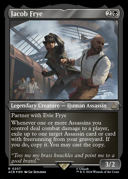 Partner with Evie Frye (When this creature enters the battlefield, target player may put Evie into their hand from their library, then shuffle.)
Whenever one or more Assassins you control deal combat damage to a player, exile up to one target Assassin card or card with freerunning from your graveyard. If you do, copy it. You may cast the copy.