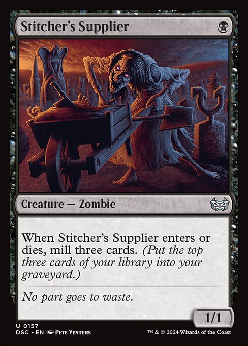 When Stitcher's Supplier enters or dies, mill three cards. (Put the top three cards of your library into your graveyard.)