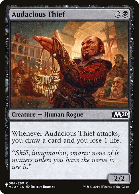 Whenever Audacious Thief attacks, you draw a card and you lose 1 life.