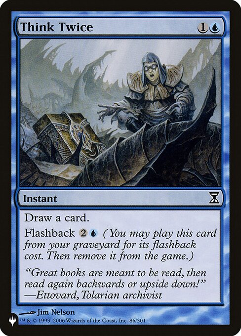 Draw a card.
Flashback {2}{U} (You may cast this card from your graveyard for its flashback cost. Then exile it.)