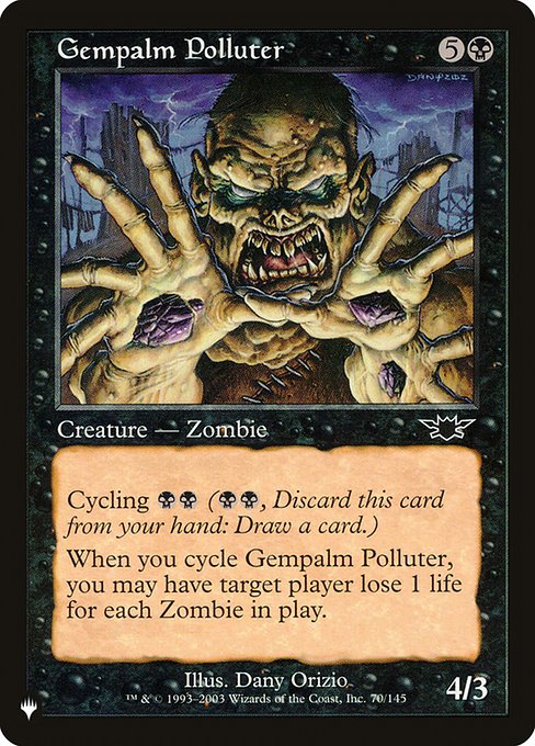 Cycling {B}{B} ({B}{B}, Discard this card: Draw a card.)
When you cycle Gempalm Polluter, you may have target player lose life equal to the number of Zombies on the battlefield.