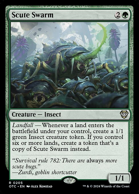 Landfall — Whenever a land enters the battlefield under your control, create a 1/1 green Insect creature token. If you control six or more lands, create a token that's a copy of Scute Swarm instead.