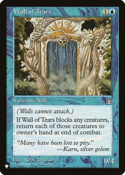 Defender (This creature can't attack.)
Whenever Wall of Tears blocks a creature, return that creature to its owner's hand at end of combat.