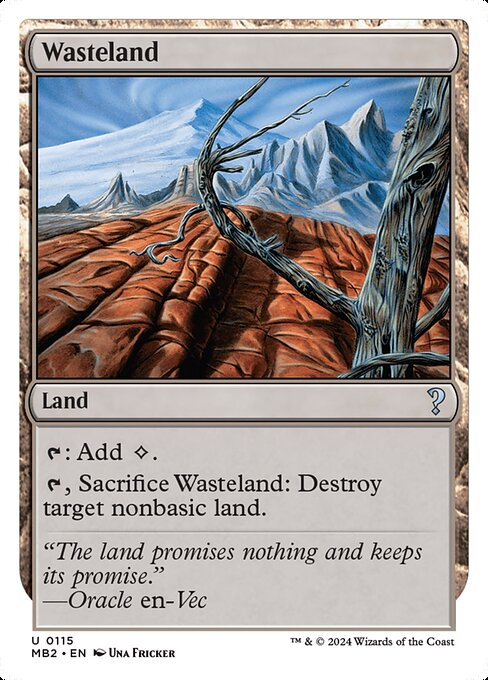 {T}: Add {C}.
{T}, Sacrifice Wasteland: Destroy target nonbasic land.