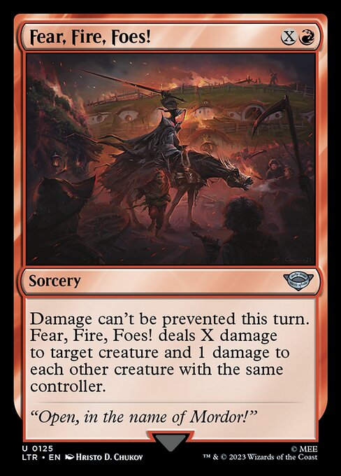 Damage can't be prevented this turn. Fear, Fire, Foes! deals X damage to target creature and 1 damage to each other creature with the same controller.