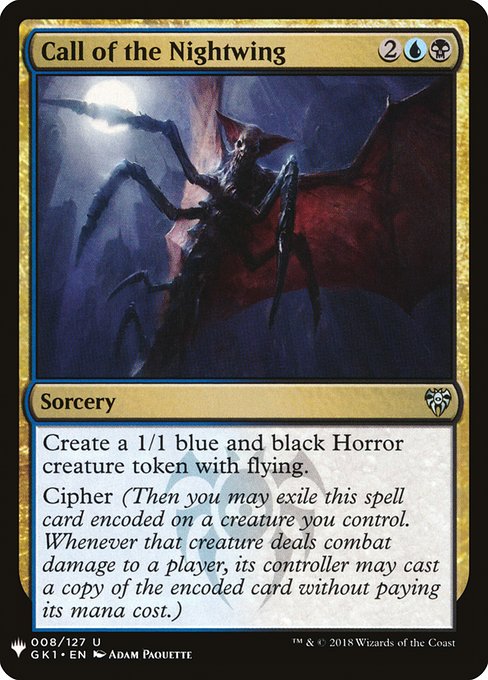 Create a 1/1 blue and black Horror creature token with flying.
Cipher (Then you may exile this spell card encoded on a creature you control. Whenever that creature deals combat damage to a player, its controller may cast a copy of the encoded card without paying its mana cost.)