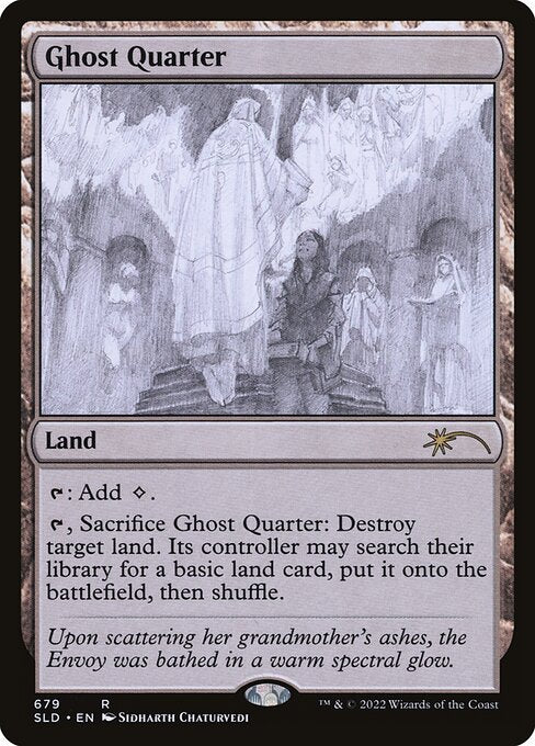 {T}: Add {C}.
{T}, Sacrifice Ghost Quarter: Destroy target land. Its controller may search their library for a basic land card, put it onto the battlefield, then shuffle.