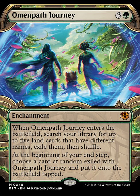 When Omenpath Journey enters the battlefield, search your library for up to five land cards that have different names, exile them, then shuffle.
At the beginning of your end step, choose a card at random exiled with Omenpath Journey and put it onto the battlefield tapped.
