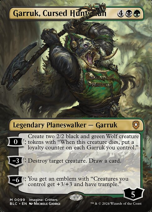 0: Create two 2/2 black and green Wolf creature tokens with "When this creature dies, put a loyalty counter on each Garruk you control."
−3: Destroy target creature. Draw a card.
−6: You get an emblem with "Creatures you control get +3/+3 and have trample."