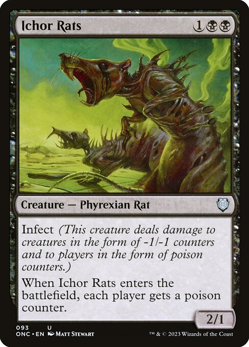 Infect (This creature deals damage to creatures in the form of -1/-1 counters and to players in the form of poison counters.)
When Ichor Rats enters the battlefield, each player gets a poison counter.