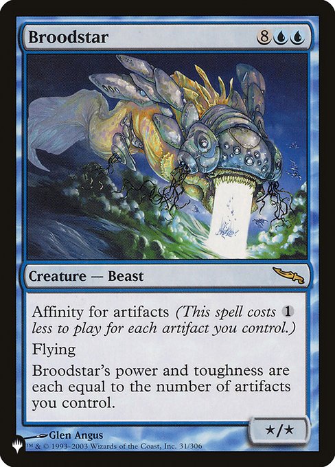 Affinity for artifacts (This spell costs {1} less to cast for each artifact you control.)
Flying
Broodstar's power and toughness are each equal to the number of artifacts you control.